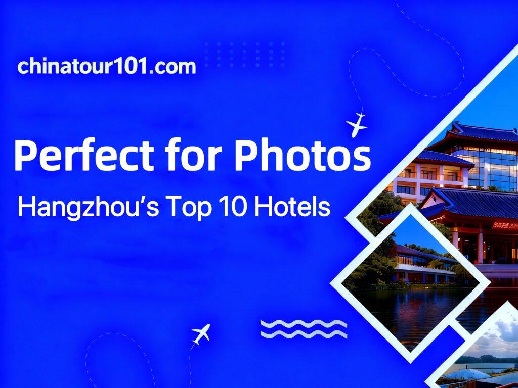 Hangzhou’s Most Photogenic Hotels 2026 | Ultimate Picture-Perfect Stays Guide