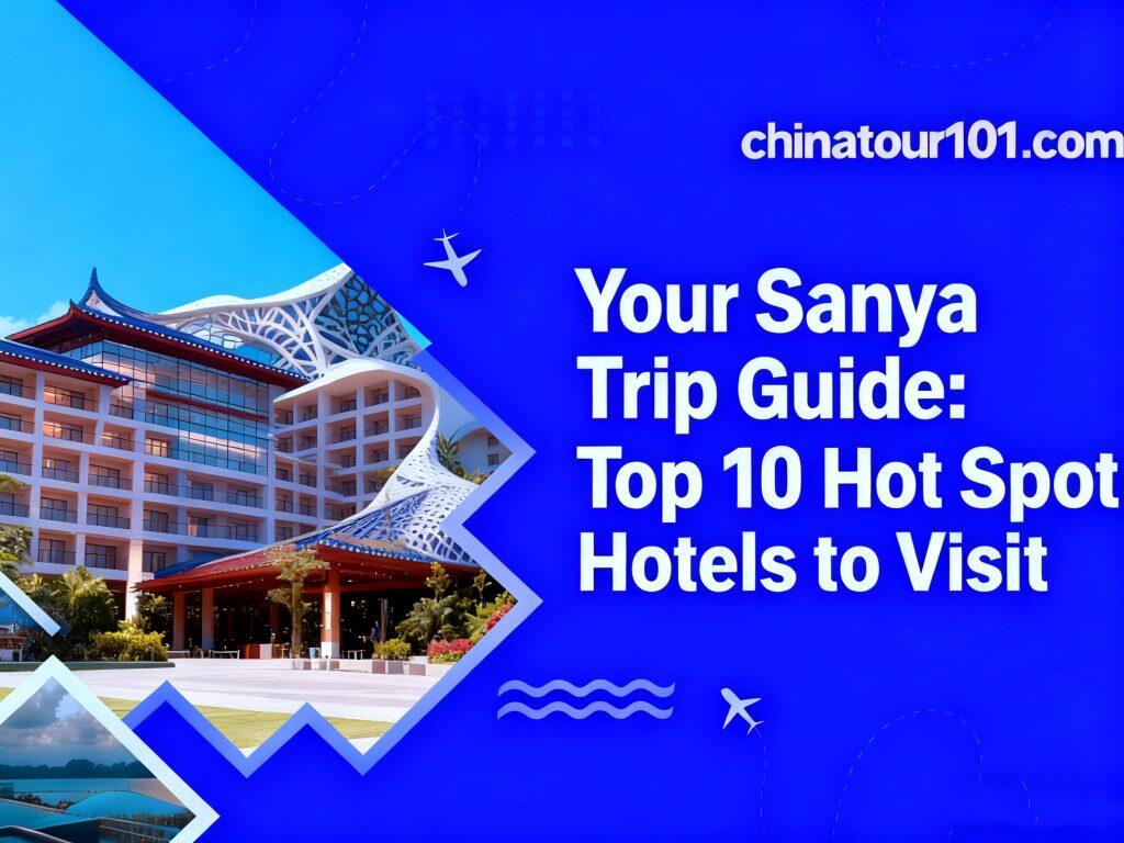 Your Sanya Trip Guide 2026: Top 10 Hot Spot Hotels to Visit