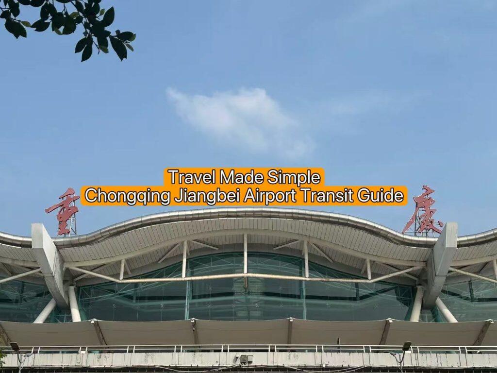 Travel Made Simple: Chongqing Jiangbei Airport Transit Guide