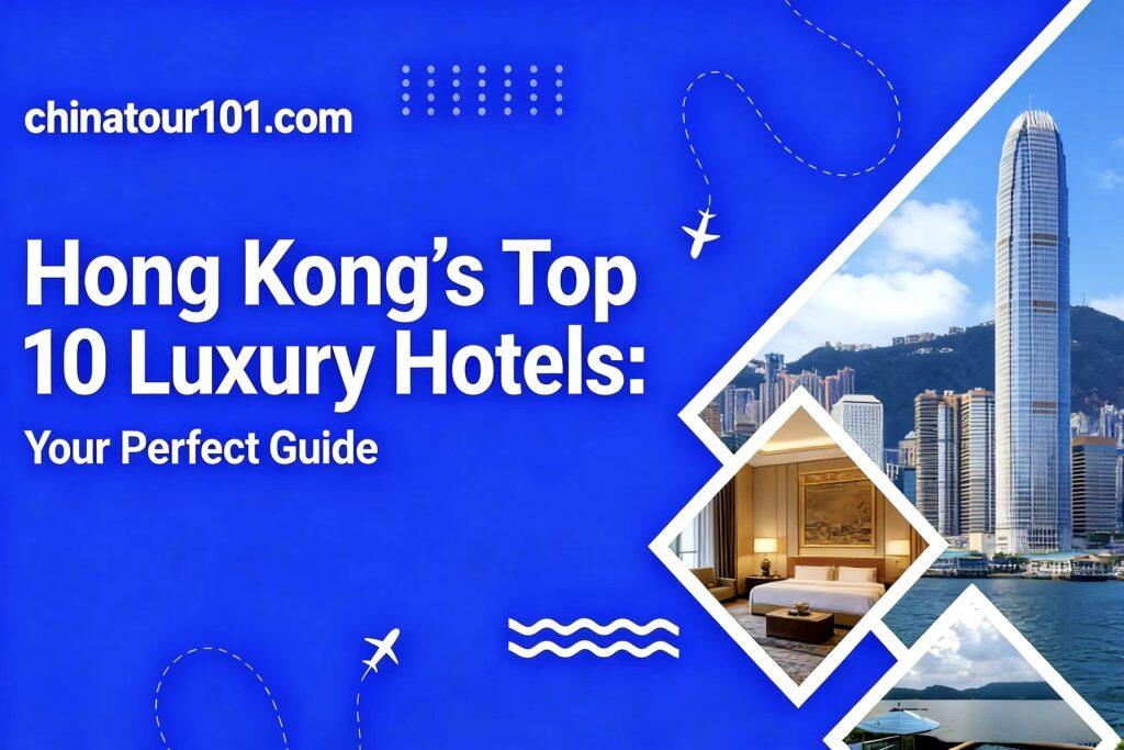 Hong Kong’s Top 10 Luxury Hotels:Your Perfect Guide