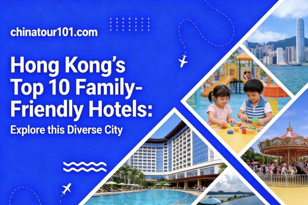 Hong Kong’s Top 10 Family-Friendly Hotels:Explore this Diverse City