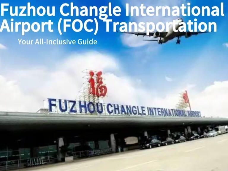 Fuzhou Changle International Airport (FOC) Transportation:Your All-Inclusive Guide