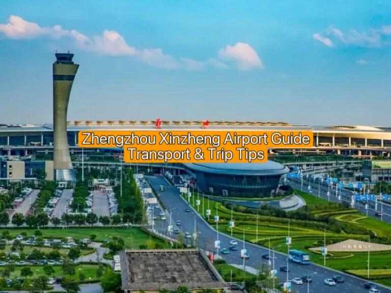 Zhengzhou Xinzheng Airport Guide: Transport & Trip Tips