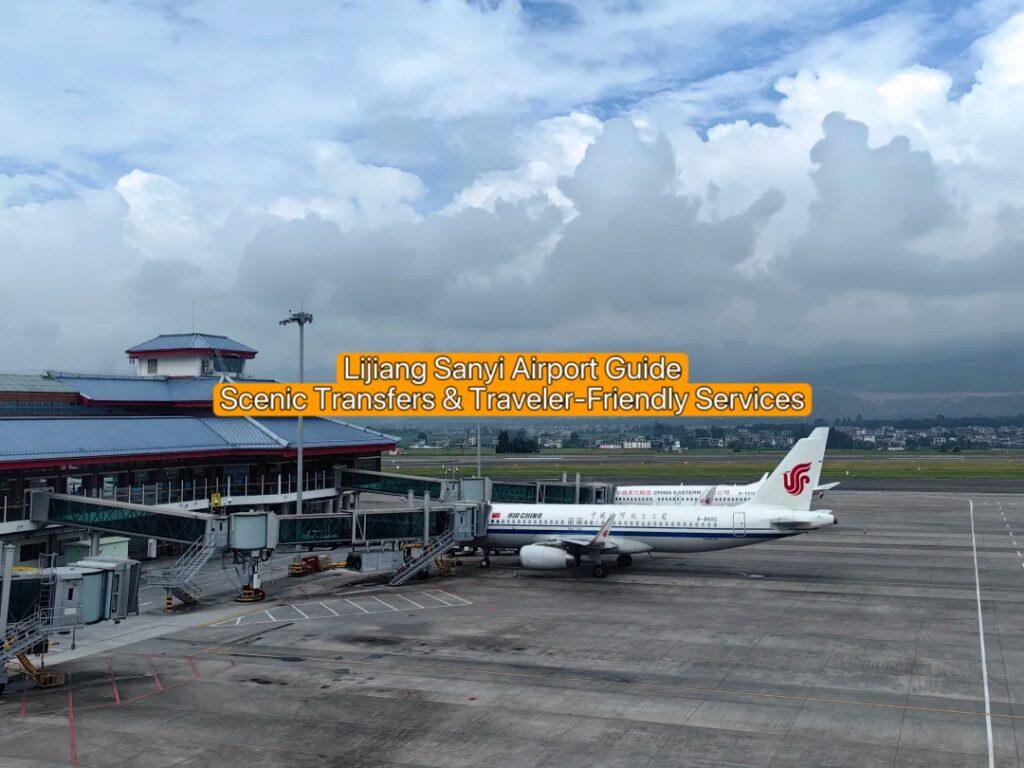 Lijiang Sanyi Airport Guide: Scenic Transfers & Traveler-Friendly Services