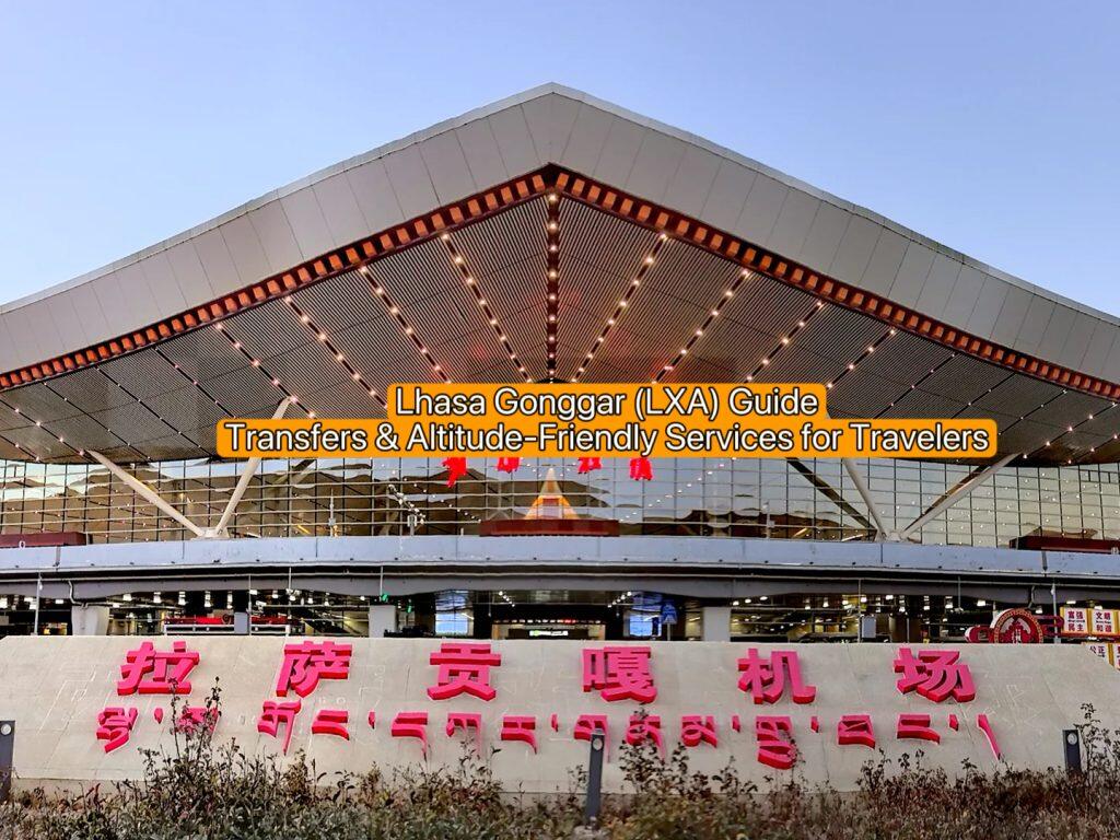 Lhasa Gonggar (LXA) Guide: Transfers & Altitude-Friendly Services for Travelers