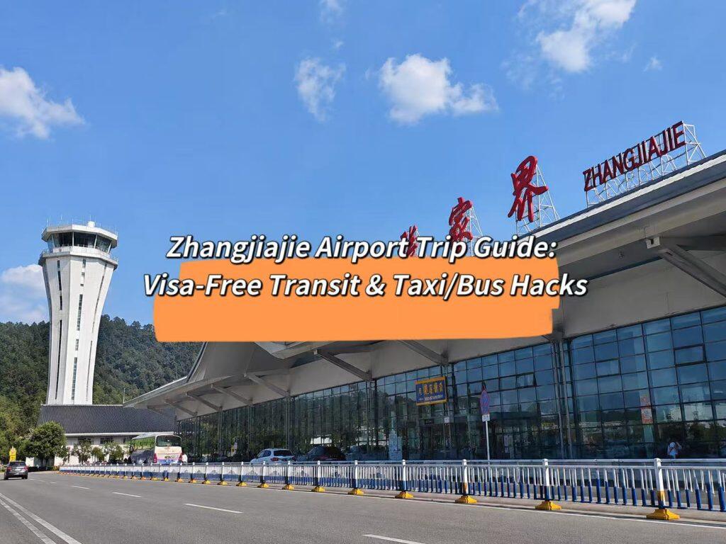 Zhangjiajie Airport Trip Guide: