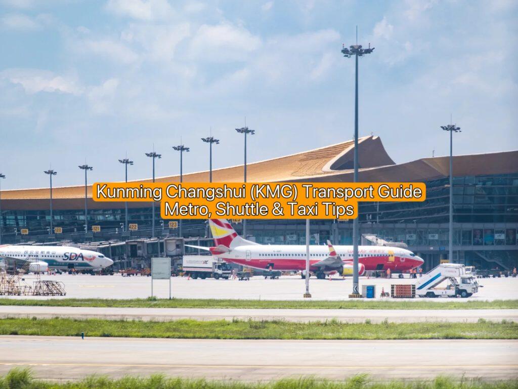 Kunming Changshui (KMG) Transport Guide: Metro, Shuttle & Taxi Tips