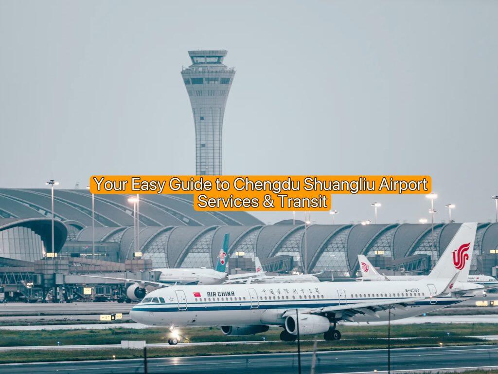 Your Easy Guide to Chengdu Shuangliu Airport Services & Transit