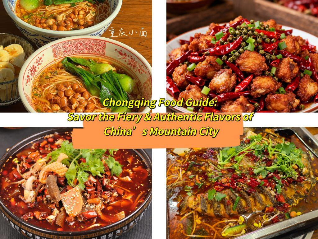 Chongqing Food Guide: Savor the Fiery & Authentic Flavors of China’s Mountain City
