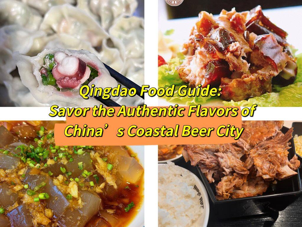 Qingdao Food Guide: Savor the Authentic Flavors of China’s Coastal Beer City