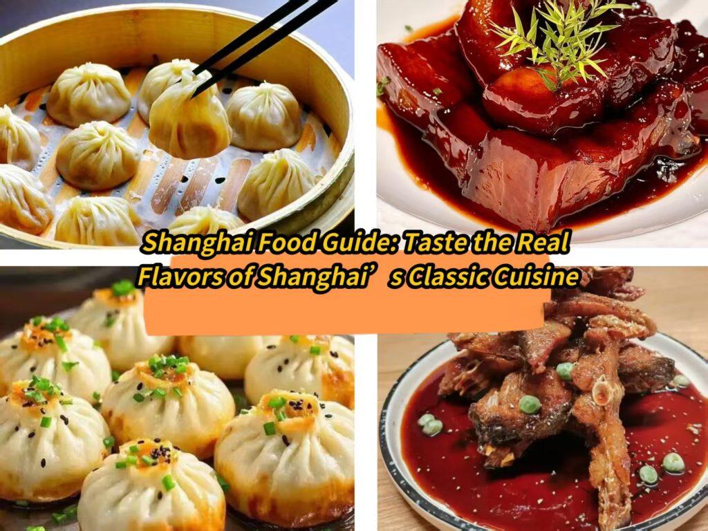 Shanghai Food Guide: Taste the Real Flavors of Shanghai’s Classic Cuisine