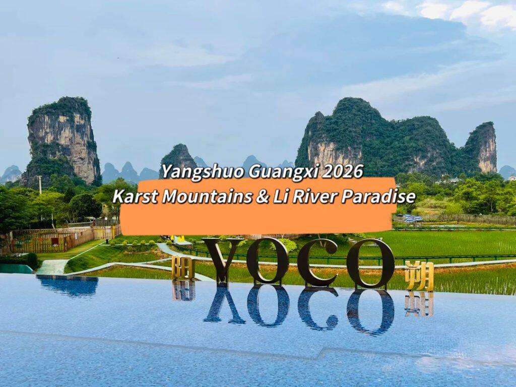 Yangshuo Guangxi 2026 | Karst Mountains & Li River Paradise