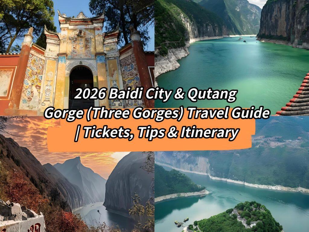 2026 Baidi City & Qutang Gorge (Three Gorges) Travel Guide: Explore the Legendary Gateway of the Three Gorges