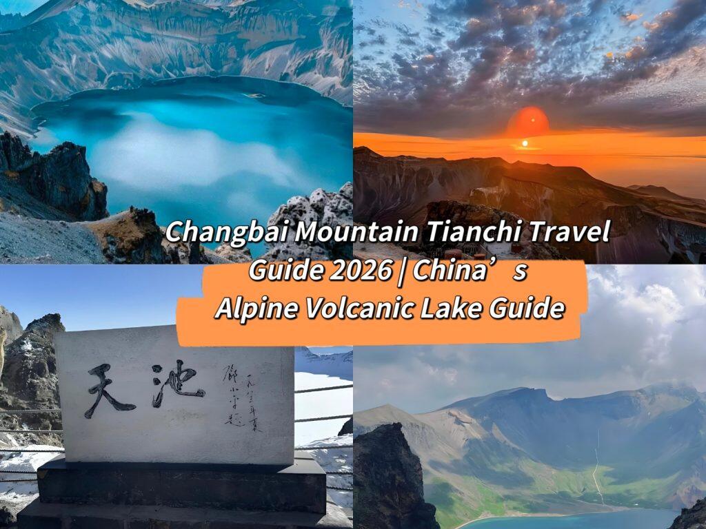 Changbai Mountain Tianchi Travel Guide2026 | China’s Volcanic Alpine Lake Guide